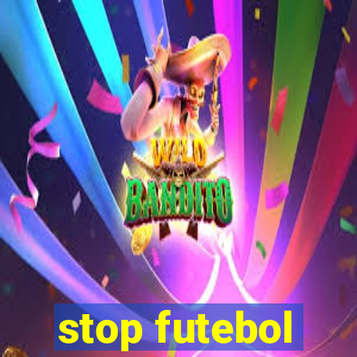 stop futebol